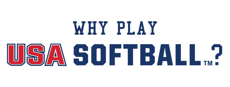 Why Play USA Softball?